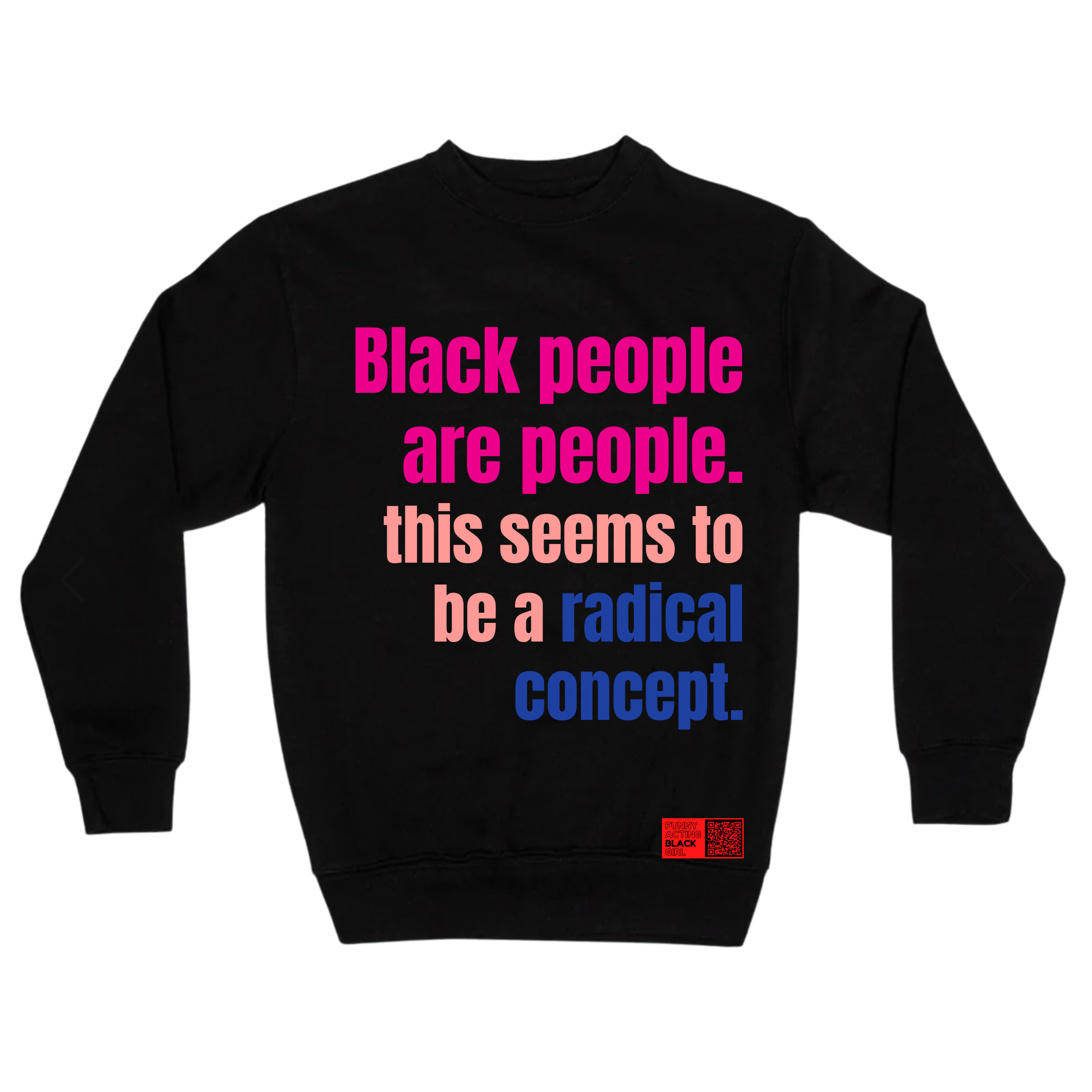 Black People Are People : Crewneck Sweatshirt