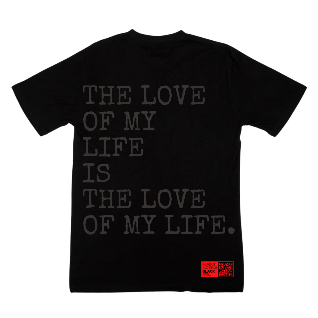 Love of My Life : Short Sleeve T-Shirt (Black on Black)