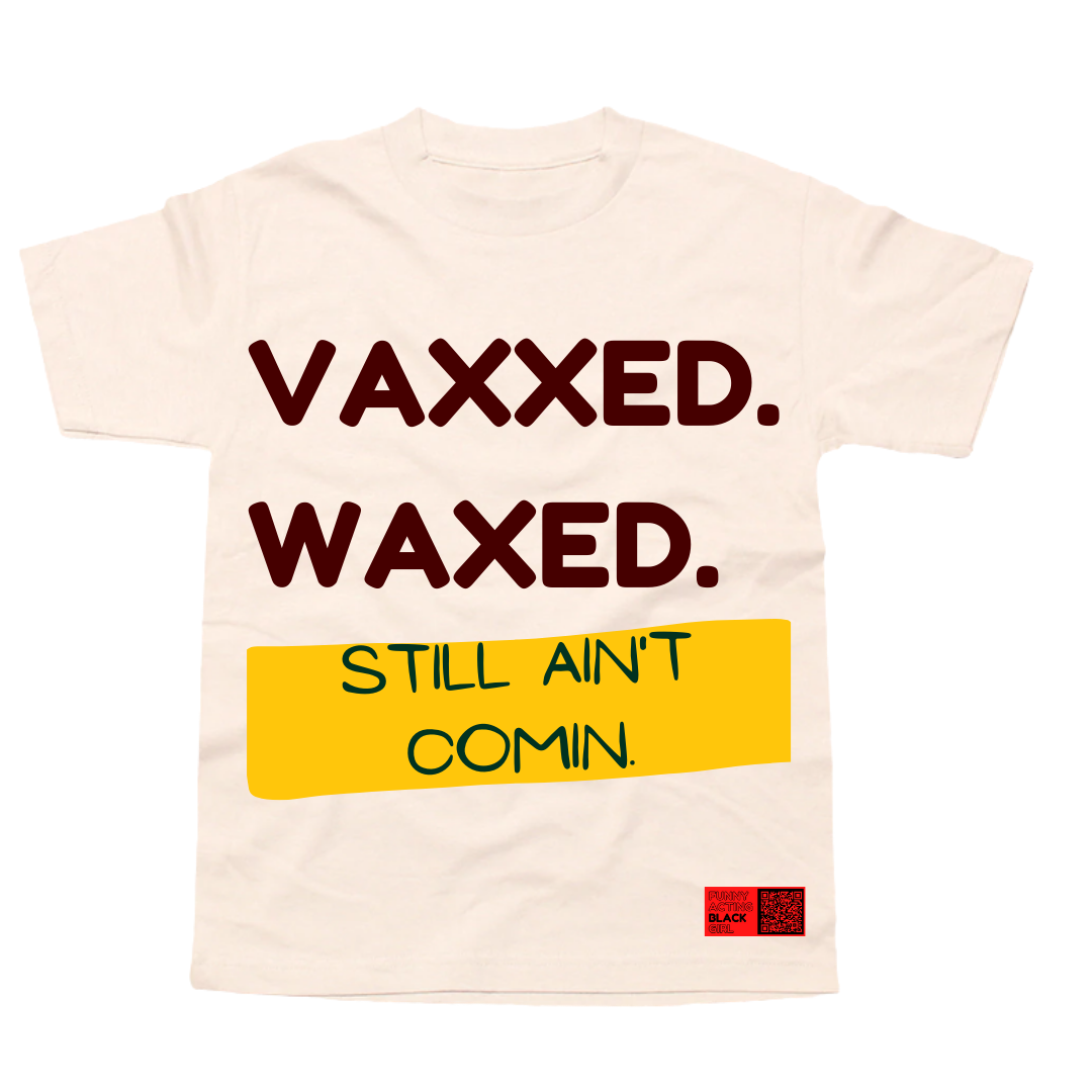 Vaxxed & Waxed. Still Ain't Comin : Short Sleeve T-Shirt (Cream)