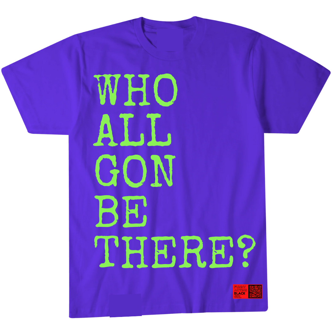 Who All Gon Be There? : Short Sleeve T-Shirt (Royal Blue or Purple or Black-on-Black)