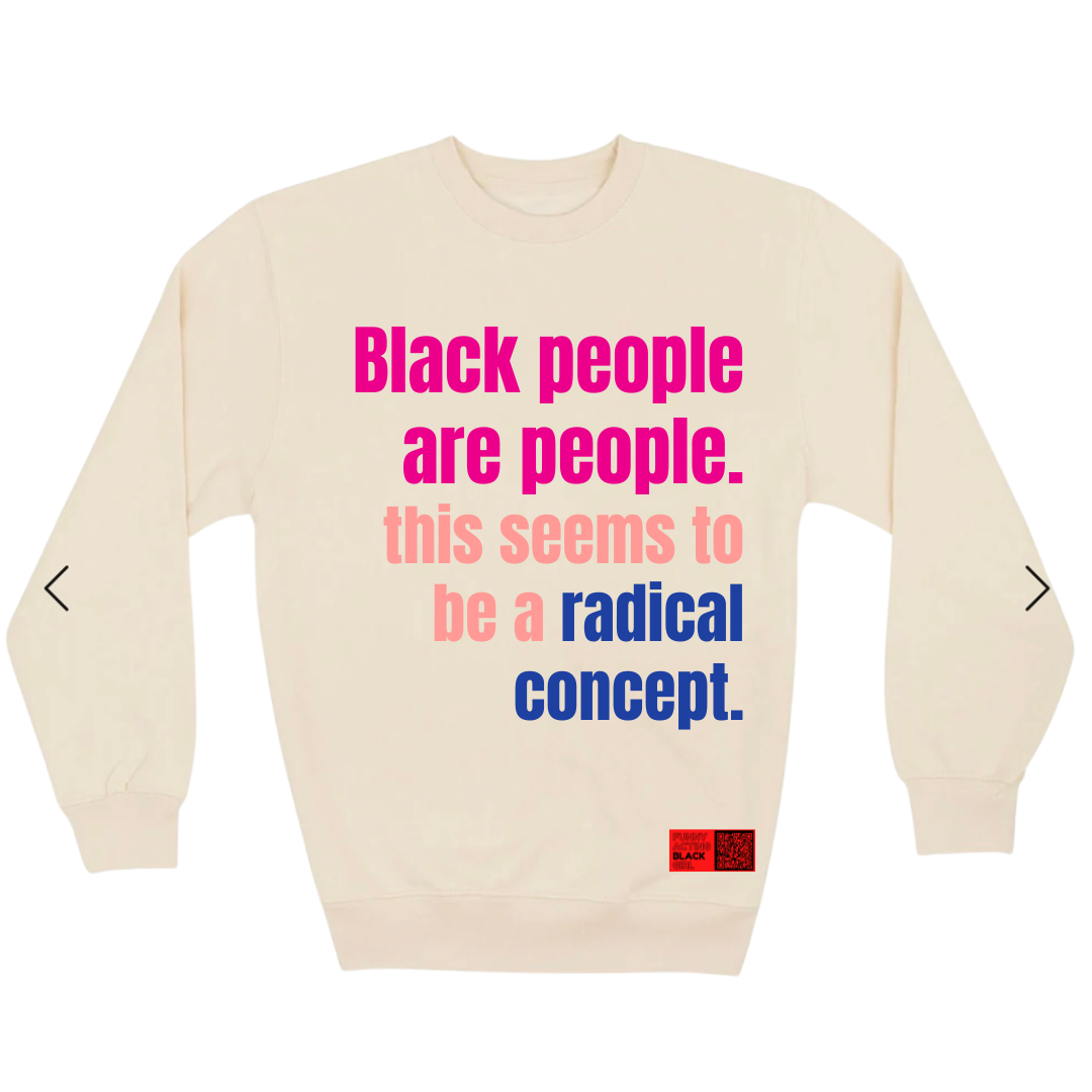 Black People Are People : Crewneck Sweatshirt