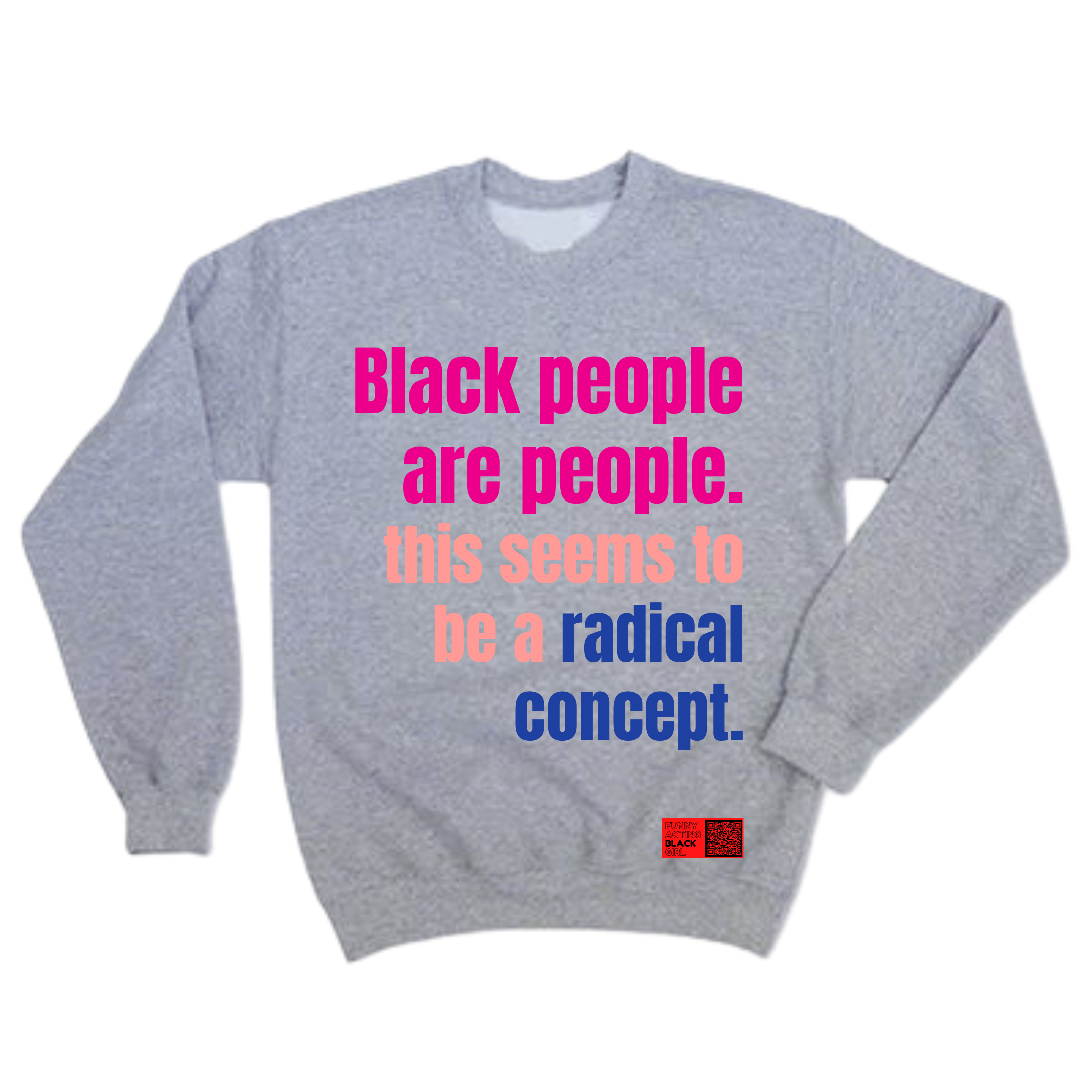 Black People Are People : Crewneck Sweatshirt