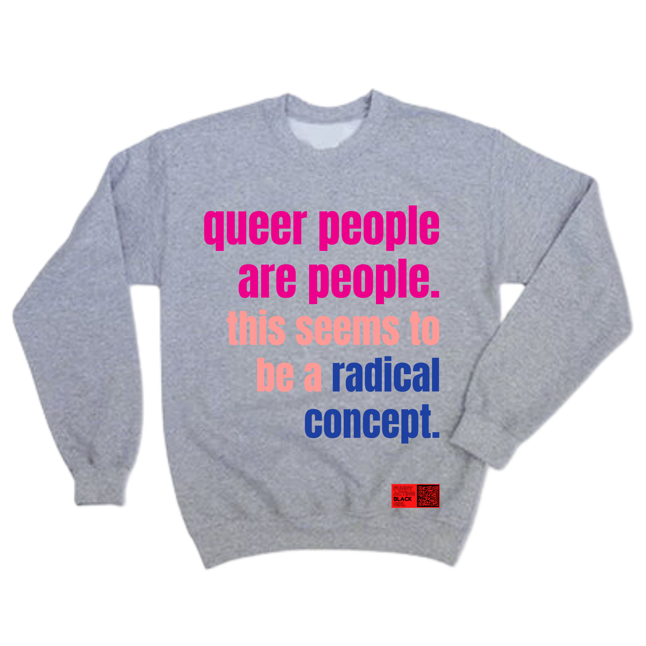 Queer People Are People : Crewneck Sweatshirt